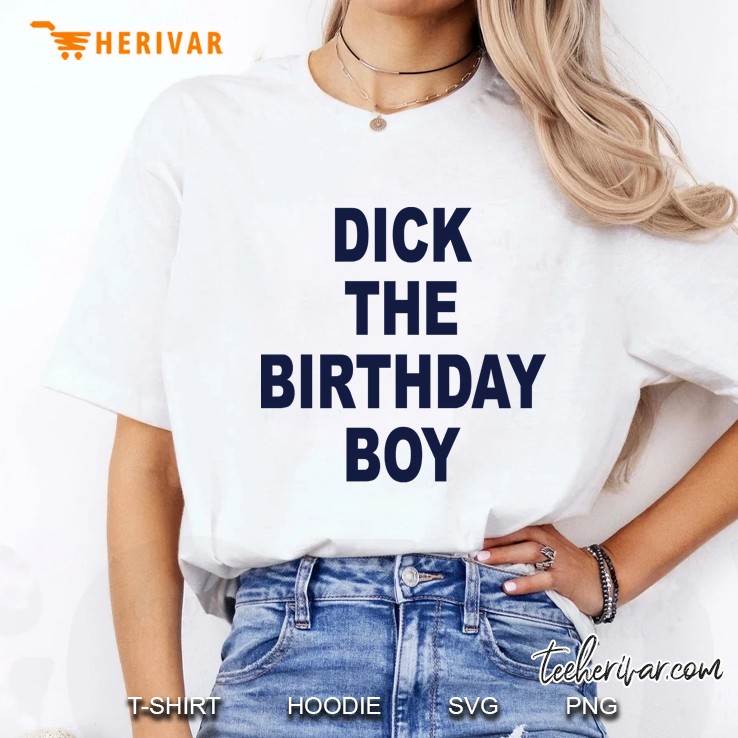 Dick The Birthday Boy Hoodie