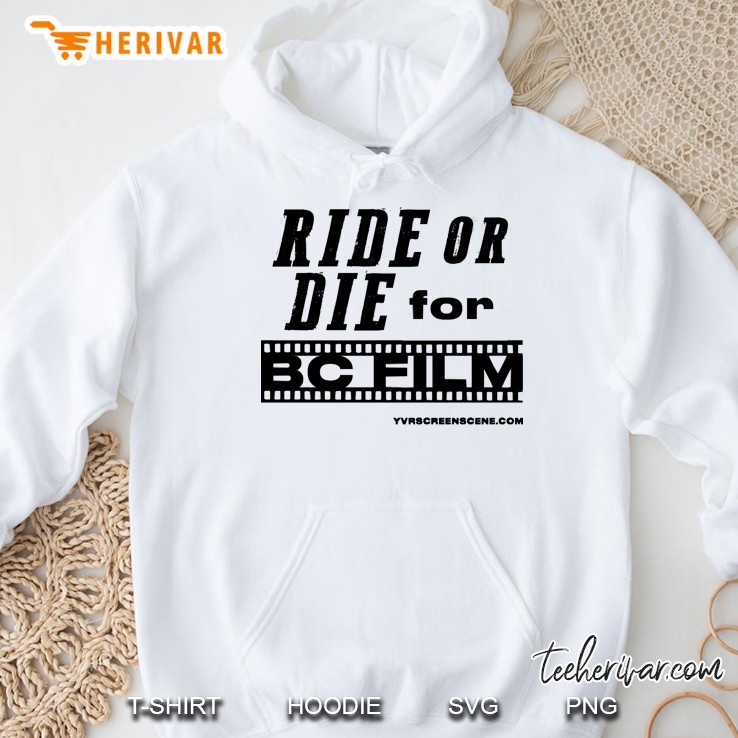 Ride Or Die For Bc Film Hoodie