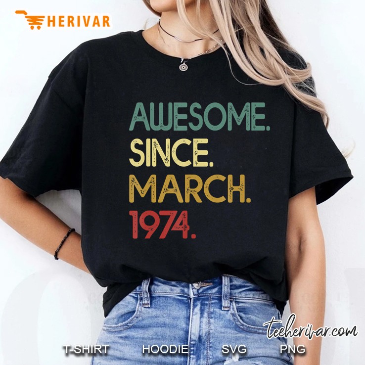 46 Years Old Tee Awesome Since March 1974 46Th Birthday Gift Ladies Tee