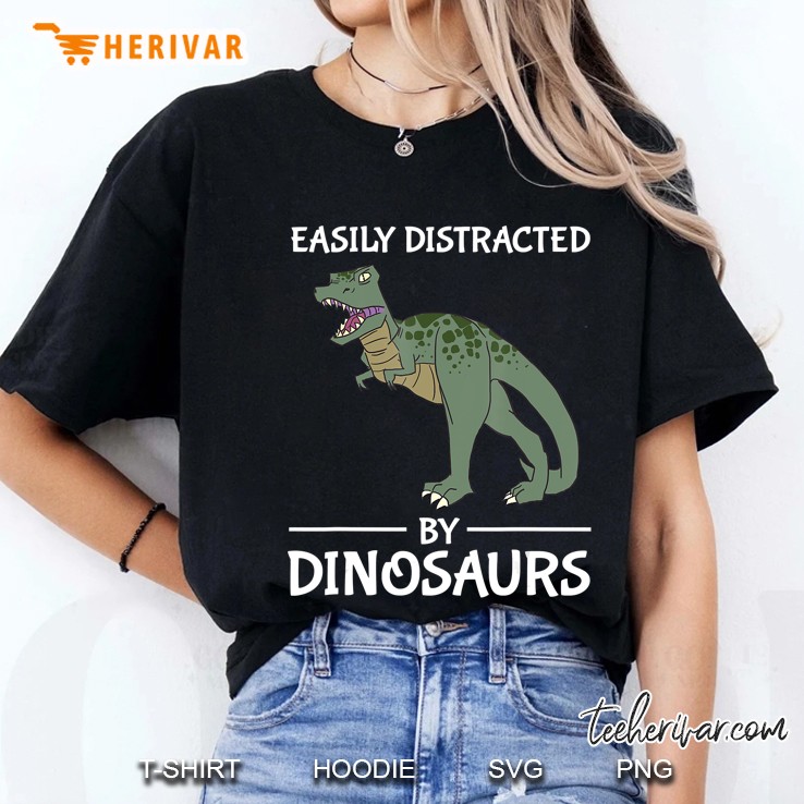 Easily Distracted By Dinosaurs Funny T-Rex Distraction Gift Ladies Tee