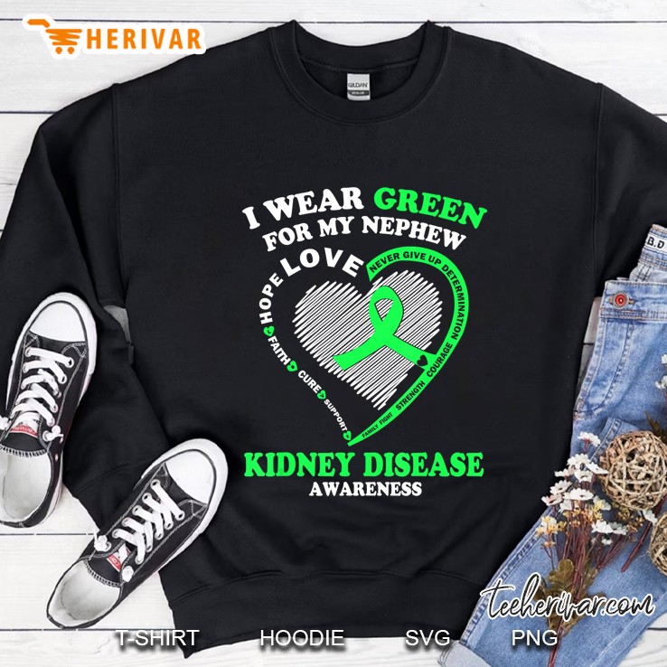 I Wear Green For My Nephew Kidney Disease Awareness Sweatshirt