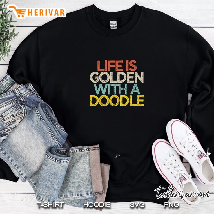 Life Is Golden With A Doodle, Doodle Dog Owner Mom Mama Sweatshirt