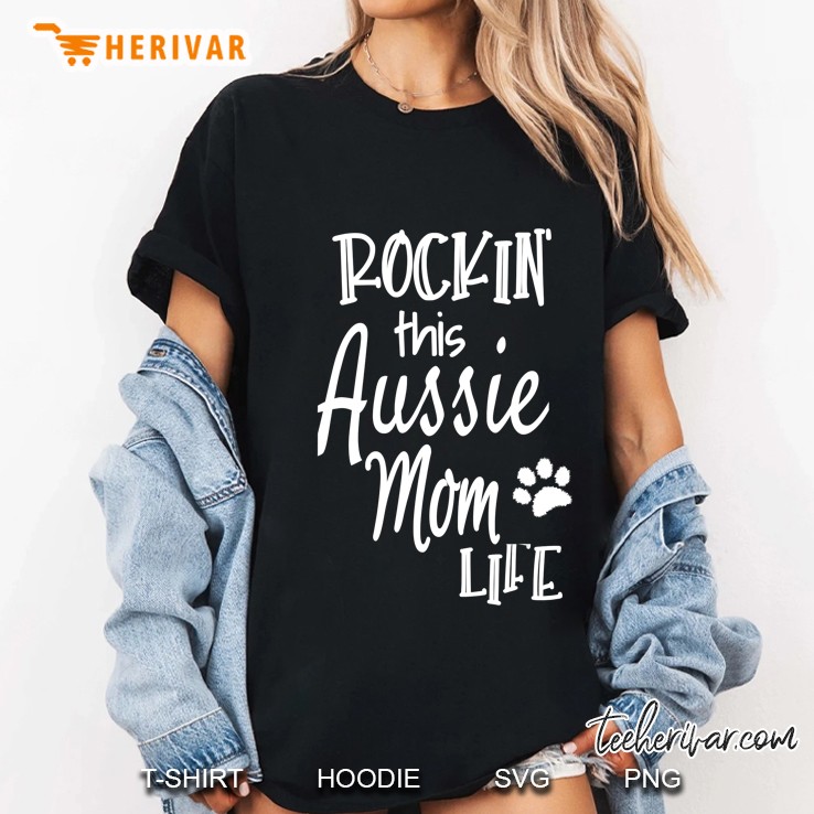 Rockin This Life Aussie Mom Graphic Aussie Dog Owner Gifts Ladies Tee