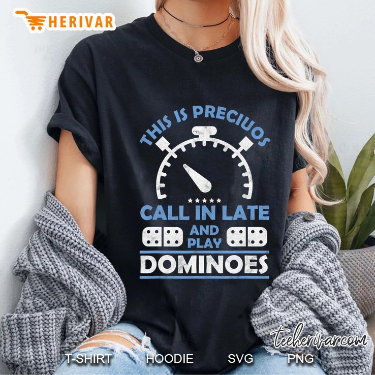 This Is Precious Call In Late And Play Dominoes Domino Gift Ladies Tee