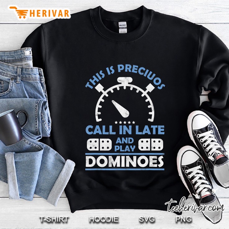 This Is Precious Call In Late And Play Dominoes Domino Gift Sweatshirt