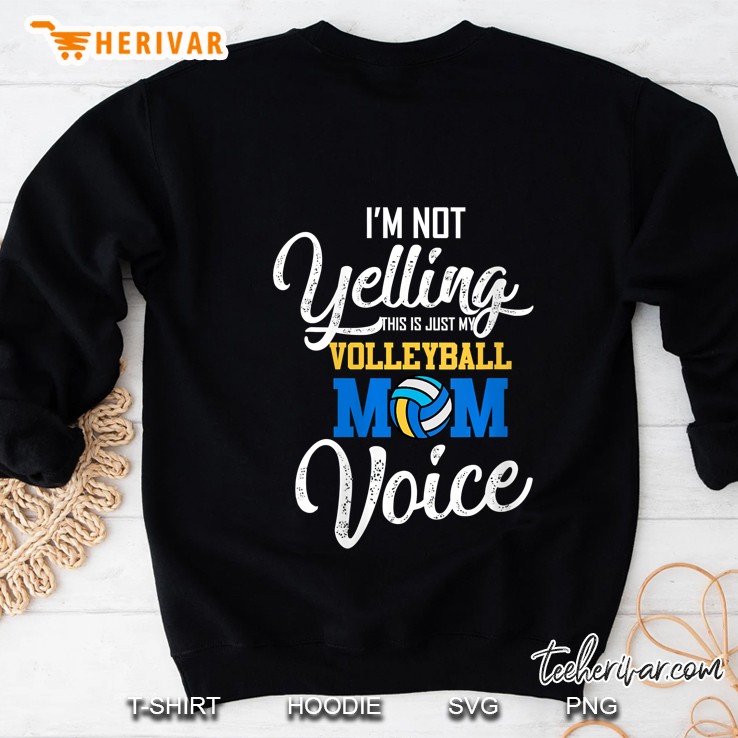 Womens I Am Not Yelling This Is Just My Volleyball Mom Voice Mother V-Neck Sweatshirt