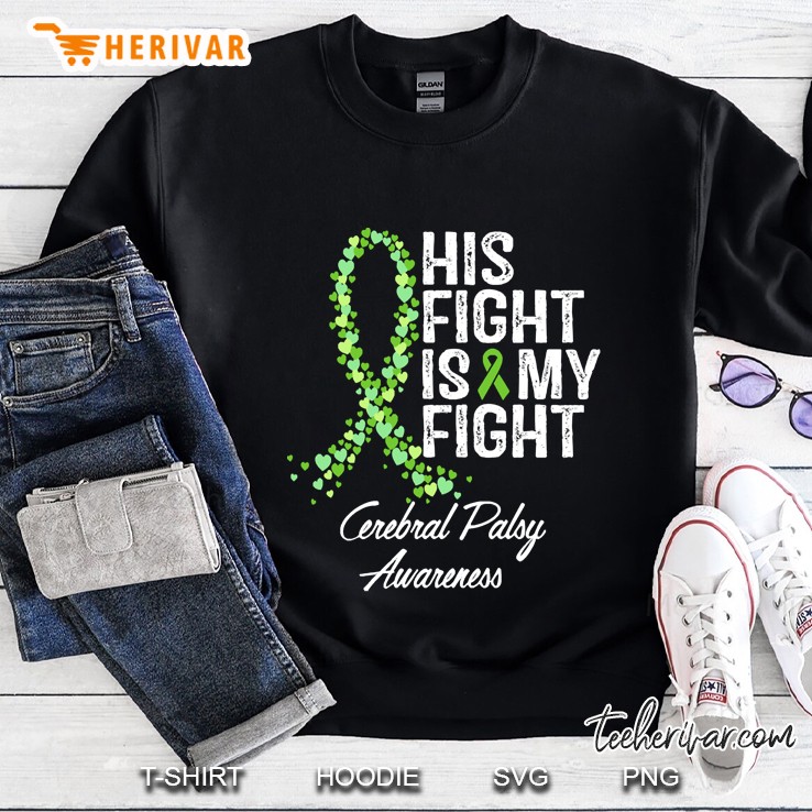 Cerebral Palsy Awareness His Fight Is My Fight Sweatshirt