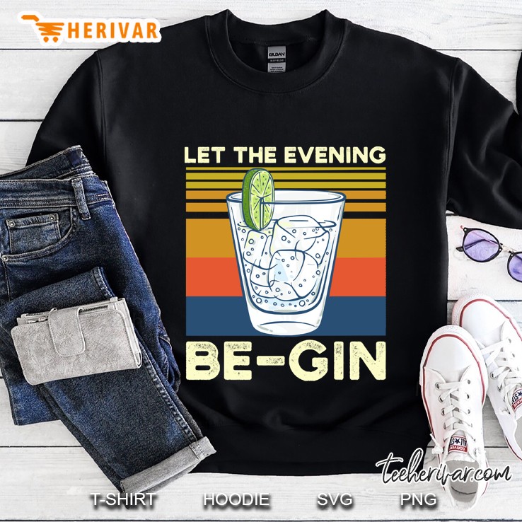 Let The Evening Be-Gin Gin And Tonic Lovers Sweatshirt