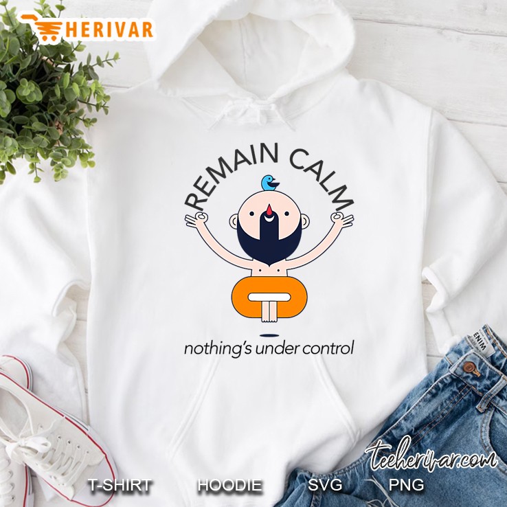 Funny Buddha Remain Calm Nothing Is Under Control Meditation Hoodie