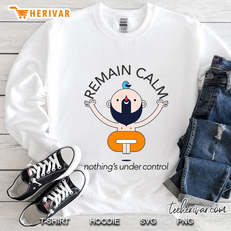 Funny Buddha Remain Calm Nothing Is Under Control Meditation Sweatshirt