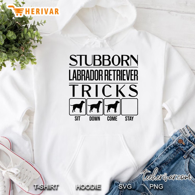 Stubborn Labrador Retriever Tricks, Funny Labrador Retriever Tank Top Hoodie