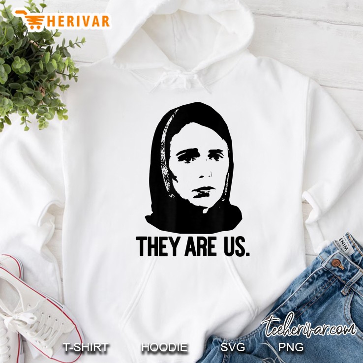 They Are Us Jacinda Ardern Hijab New Zealand Prime Minister Hoodie