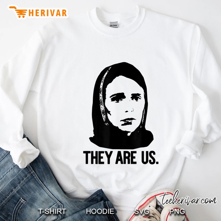 They Are Us Jacinda Ardern Hijab New Zealand Prime Minister Sweatshirt