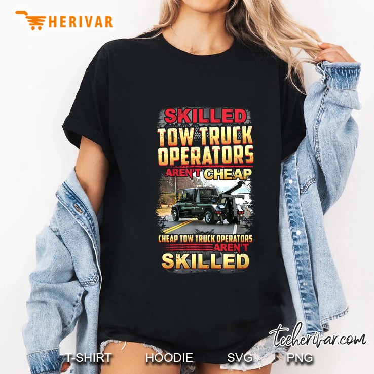 Skilled Tow Truck Operators Aren't Cheap Cheap Tow Truck Operators Aren't Skilled Hoodie