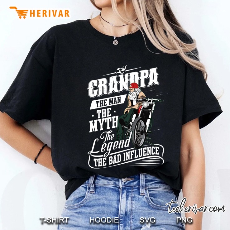 Grandpa The Man The Myth The Legend The Bad Influence Motorcycles Version Ladies Tee
