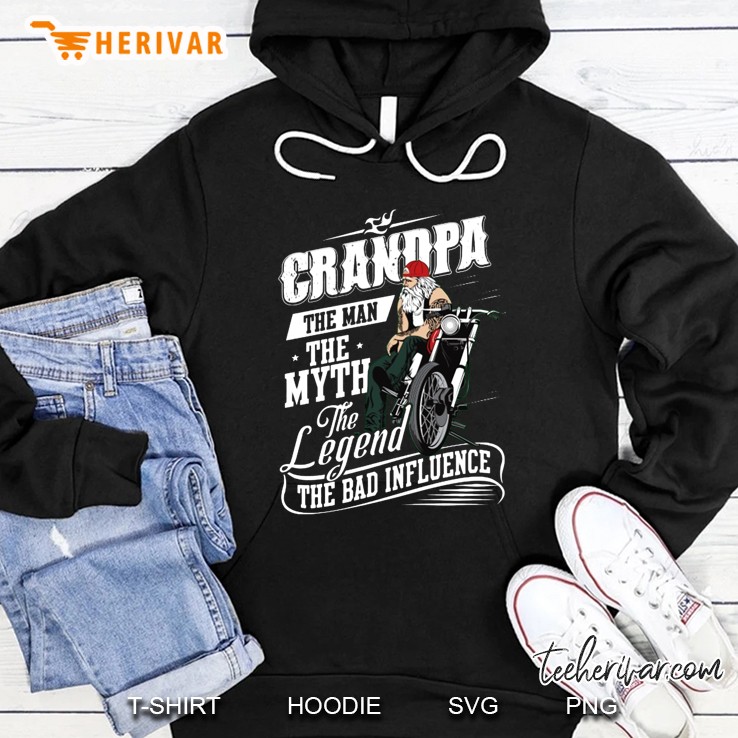 Grandpa The Man The Myth The Legend The Bad Influence Motorcycles Version Hoodie