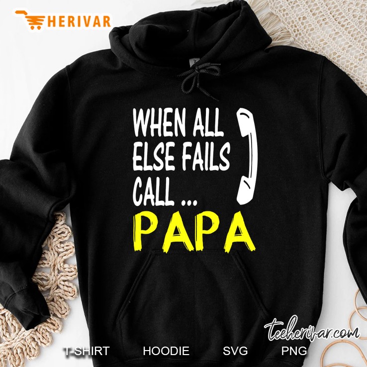 When All Else Fails Call Papa Hoodie