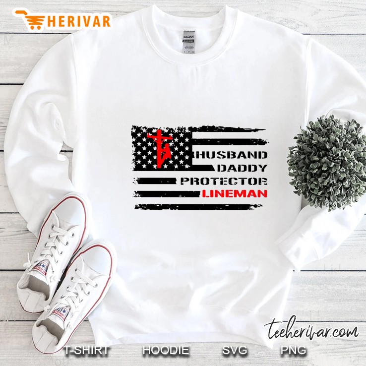 Husband Daddy Protecter Lineman American Flag Version Sweatshirt