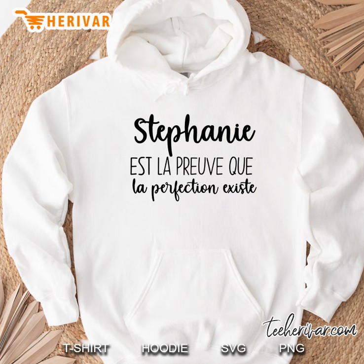 Stephanie Est La Preuve Que La Perfection Existe Hoodie