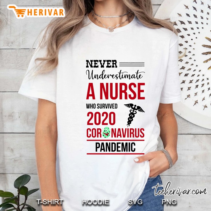 Never Underestimate A Nurse Who Survived 2020 Coronavirus Pandemic Ladies Tee