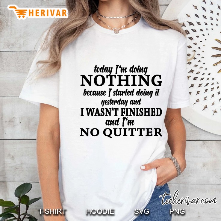 Today I'm Doing Nothing Because I Started Doing It Yesterday Hoodie