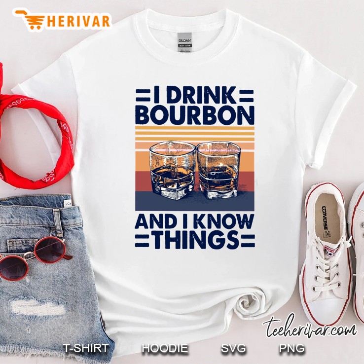 I Drink Bourbon And I Know Things Vintage Version Shirt