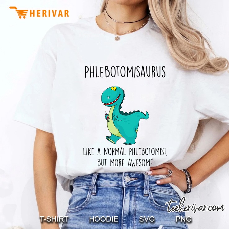 Phlebotomisaurus Like A Normal Phlebotomist But More Awesome Ladies Tee