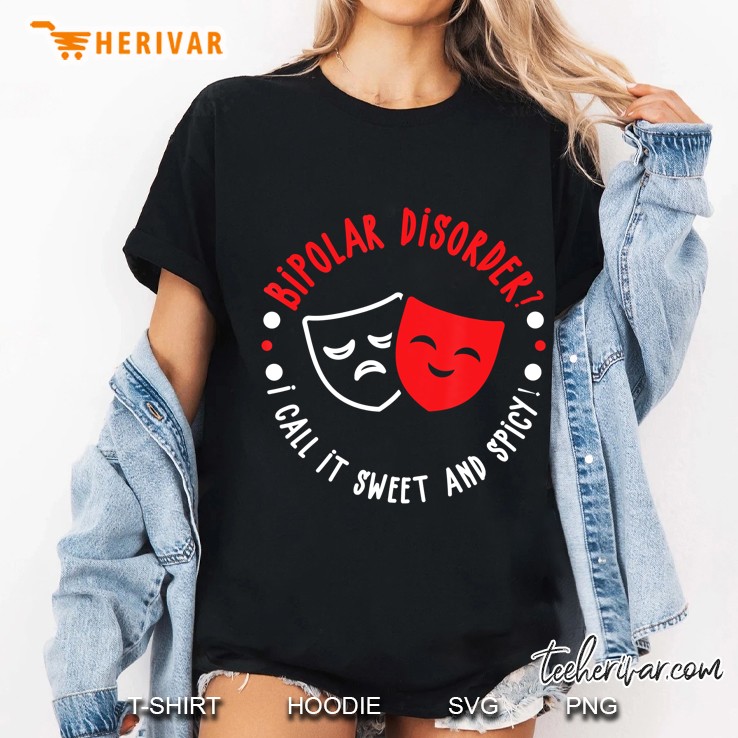 Bipolar Disorder I Call It Sweet And Spicy Awareness Gift Ladies Tee