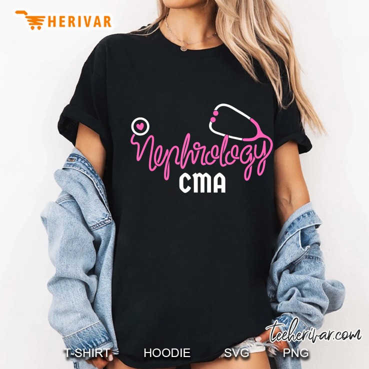 Cma Nephrology Certified Medical Assistant Stethoscope Nurse Ladies Tee