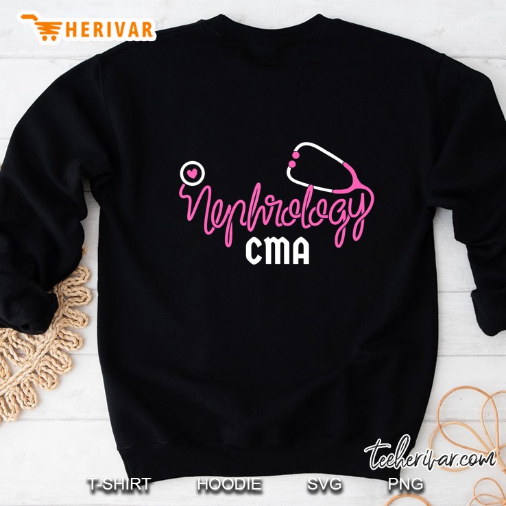 Cma Nephrology Certified Medical Assistant Stethoscope Nurse Sweatshirt