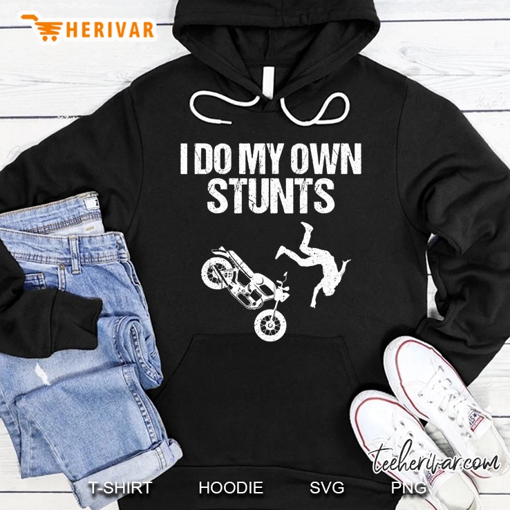 Funny I Do My Own Stunts Cool Motorcycle Gift For Men Women Hoodie
