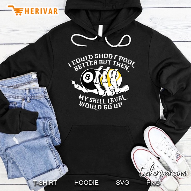 I Could Shoot Pool Better For A Billiard Pool Player Hoodie