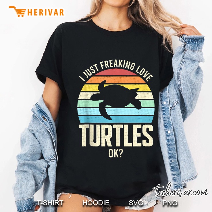 I Just Freaking Love Turtles Ok Tank Top Hoodie