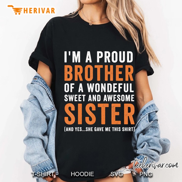 I'm A Proud Brother Of A Wonderful Sweet And Awesome Sister Hoodie