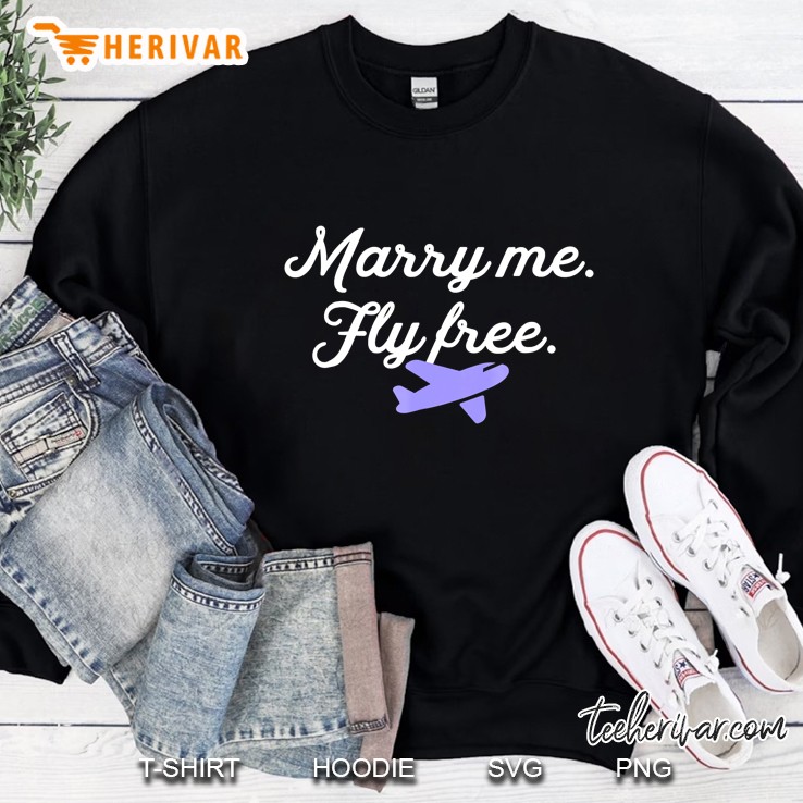 Marry Me Fly Free Airplane Flight Attendant Plane Crew Shirt Sweatshirt