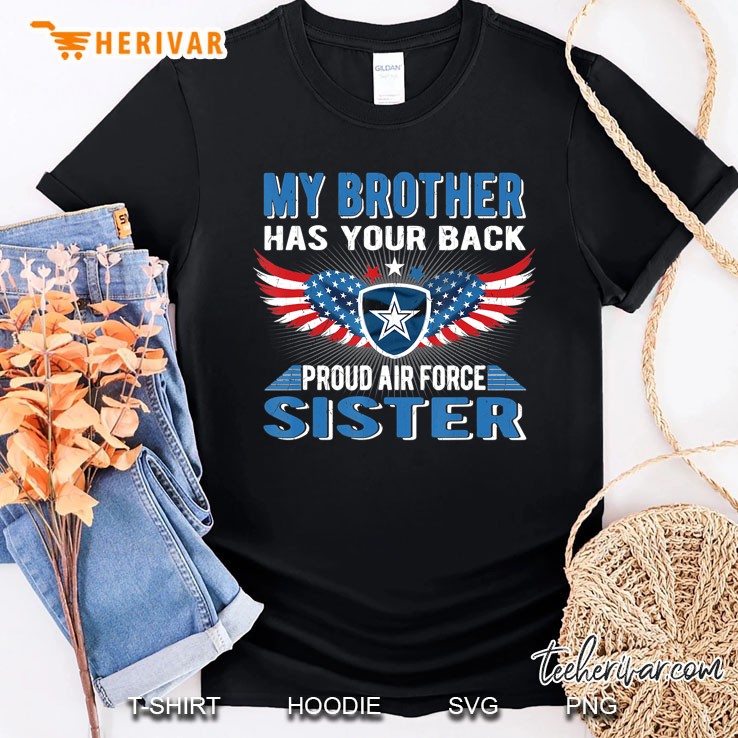 My Brother Has Your Back Proud Air Force Sister Sibling Gift Shirt