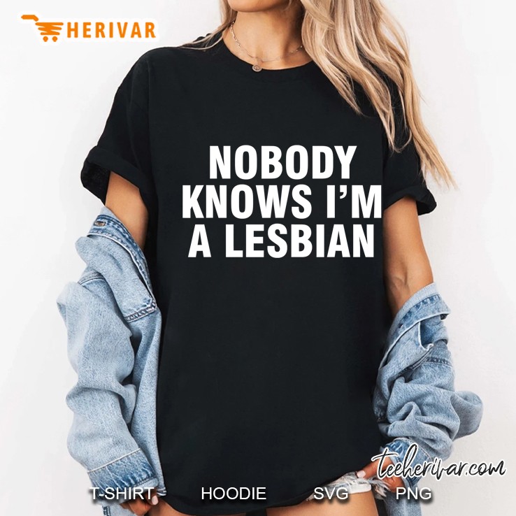 Nobody Knows I'm A Lesbian Hoodie