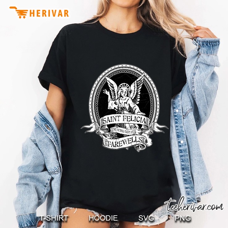 St. Felicia Patron Saint Of Farewells - Bye Felicia Ladies Tee