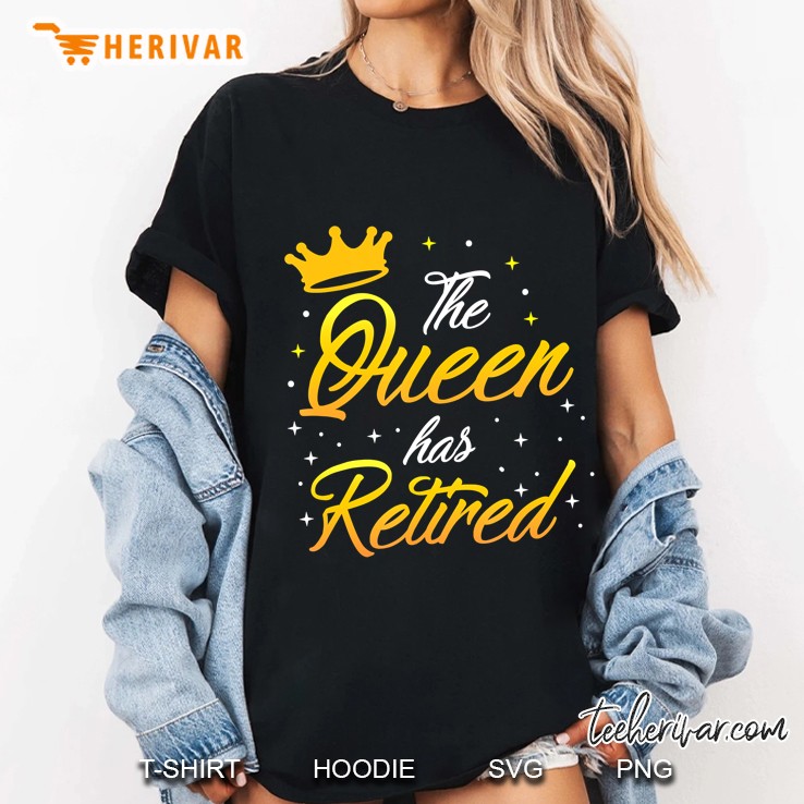 The Queen Has Retired Funny Retirement Gift Ladies Tee