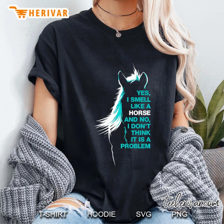 Yes I Smell Like A Horse Tee Shirt - Horse Rider Gifts Ladies Tee