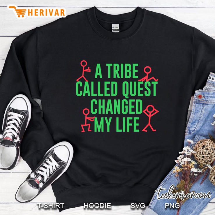 A Tribe Called Quest Changed My Life Sweatshirt