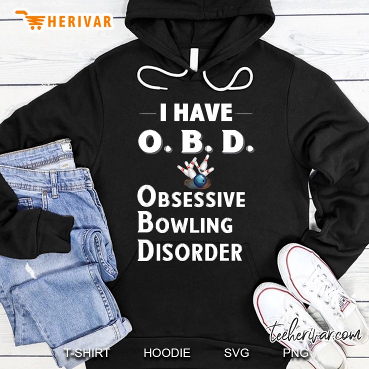 I Have Obd Obsessive Bowling Disorder Hoodie
