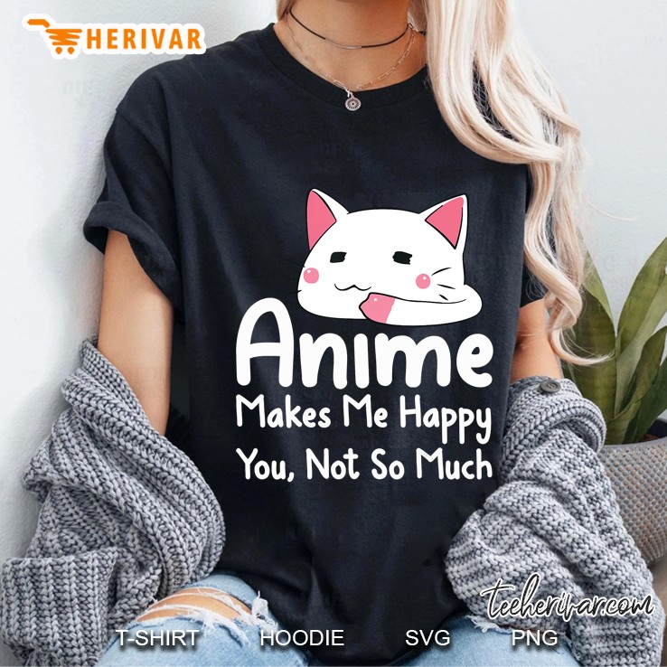 Anime Makes Me Happy You Not Much Version2 Ladies Tee