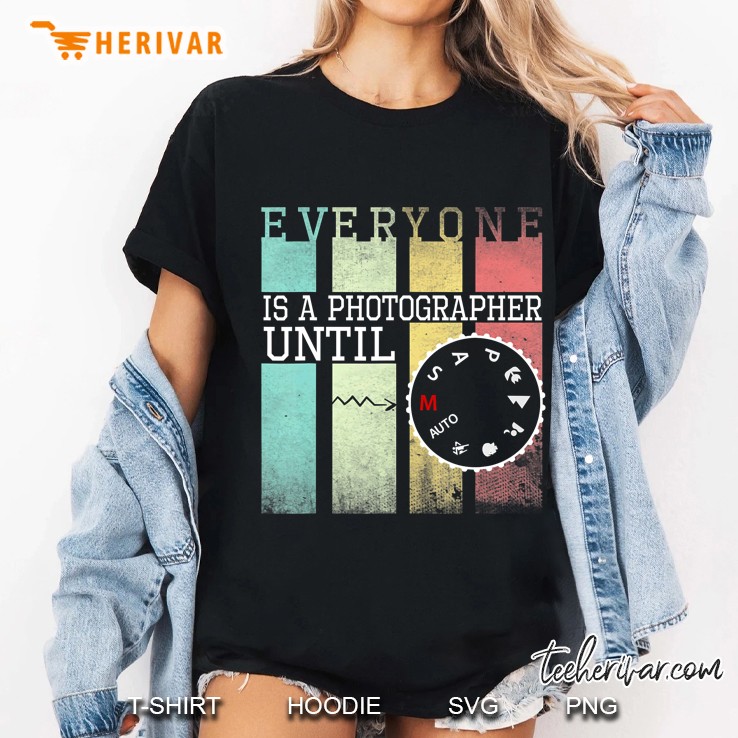 Everyone Is A Photographer Until Ladies Tee