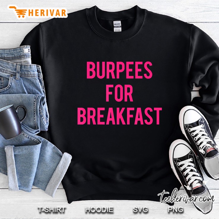Funny Sarcastic Burpees Motivational Saying Gym Workout Gift Sweatshirt