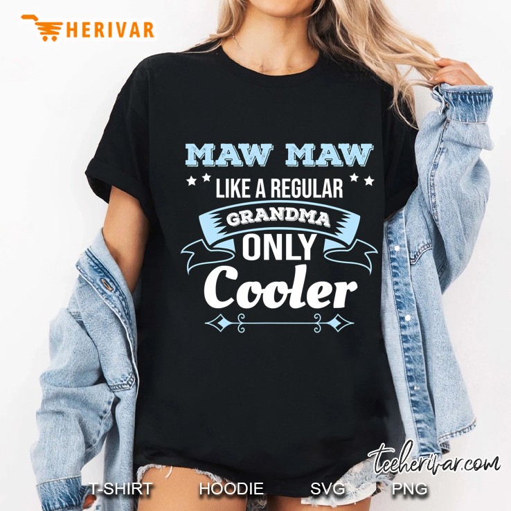 Mawmaw Tshirt Maw Maw Like Grandma Only Cooler Grandma Gift Hoodie