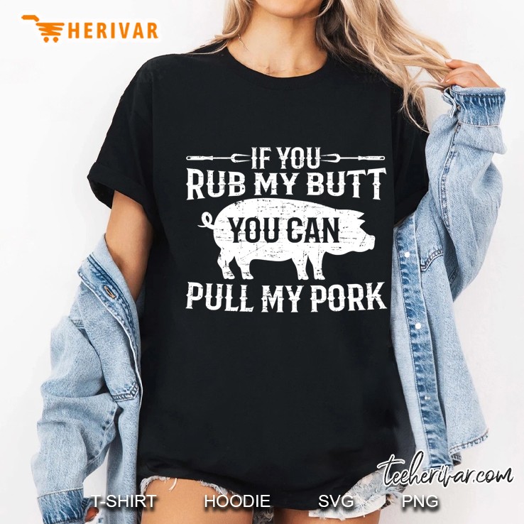 Rub My Butt Pull My Pork Smoker Grilling Barbecue Bbq Gift Ladies Tee