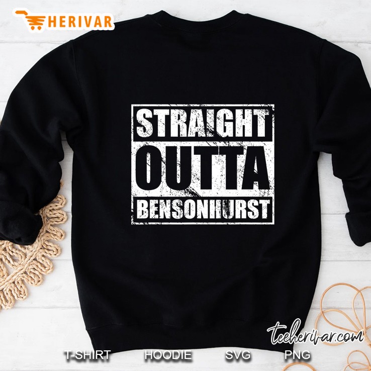 Straight Outta Bensonhurs Brooklyn Nyc Sweatshirt