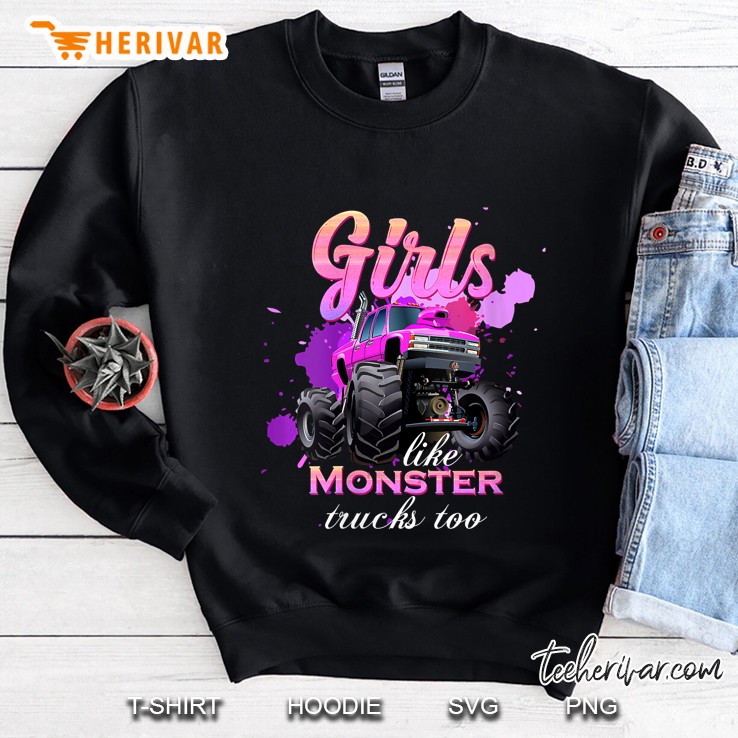 Womens Girls Like Monster Trucks Too Shirt Birthday Gift For Girls V-Neck Sweatshirt