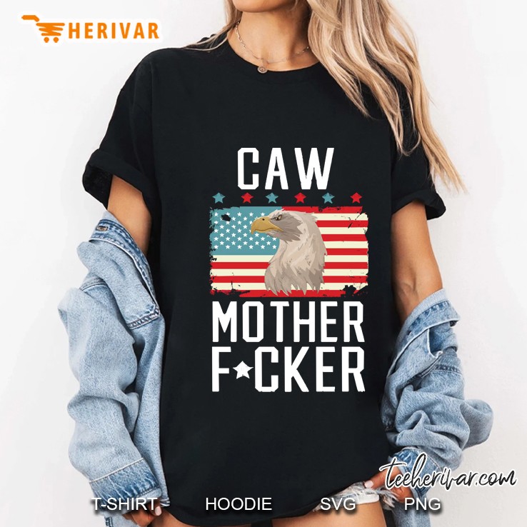 Caw Mother Fucker Eagle 4Th Of July Ladies Tee